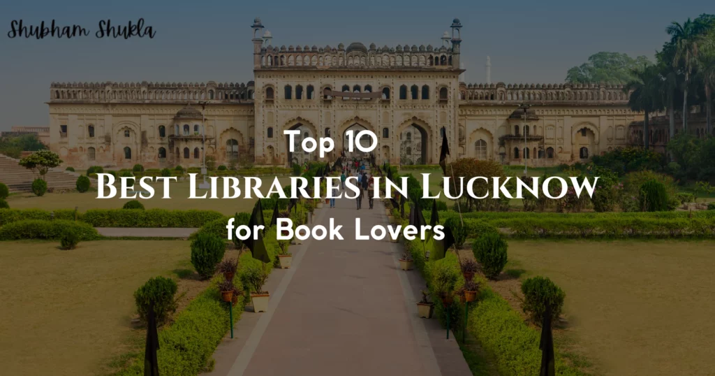 Top 10 Best Libraries in Lucknow for Book Lovers