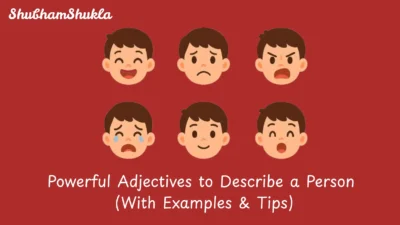 Powerful Adjectives to Describe a Person (With Examples & Tips)