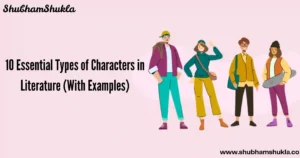 10 Essential Types of Characters in Literature (With Examples)